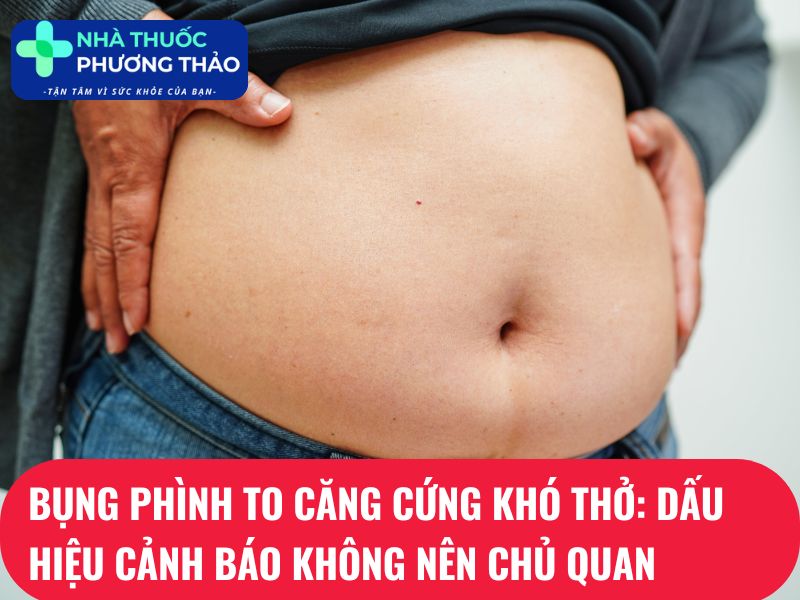 bụng phình to căng cứng khó thở