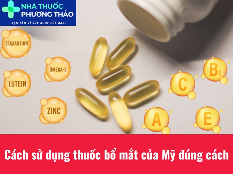 Cách sử dụng thuốc bổ mắt của Mỹ đúng cách